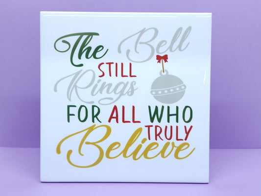 "The Bell Still Rings for all who Truly Believe" 6x6 Decorative Ceramic Tile