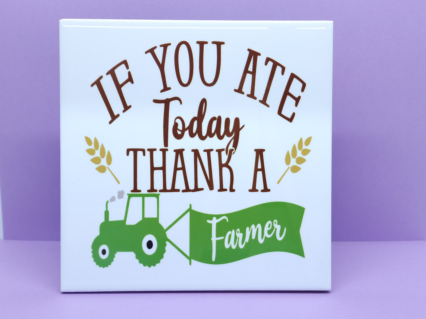 Azulejo cerámico decorativo "Si comiste hoy, gracias a un granjero" 6x6