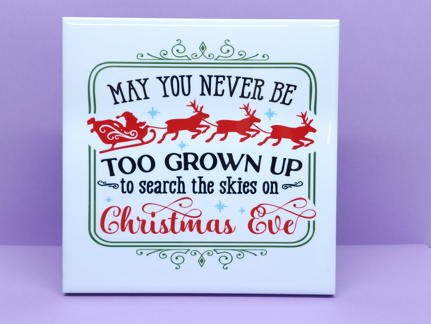 "May you Never be too Grown up to Search the Skies on Christmas Eve" 6x6 Decorative Ceramic Tile